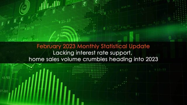 <strong>Lacking interest rate support, home sales volume crumbles heading into 2023; Monthly Statistical Update (February 2023)</strong>
