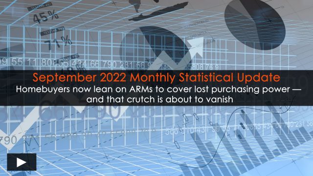 Homebuyers now lean on ARMs to cover lost purchasing power — and that crutch is about to vanish; Monthly Statistical Update (September 2022)