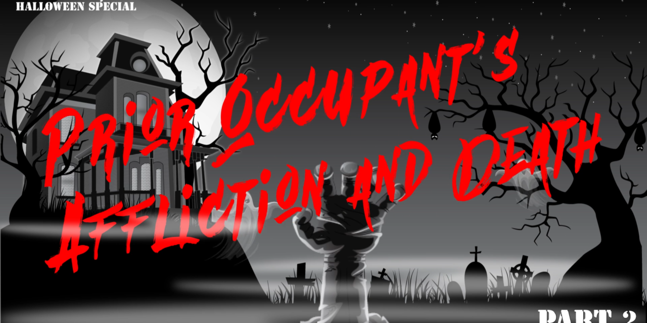 firsttuesday Halloween Special: Prior Occupant’s Affliction and Death, Part II
